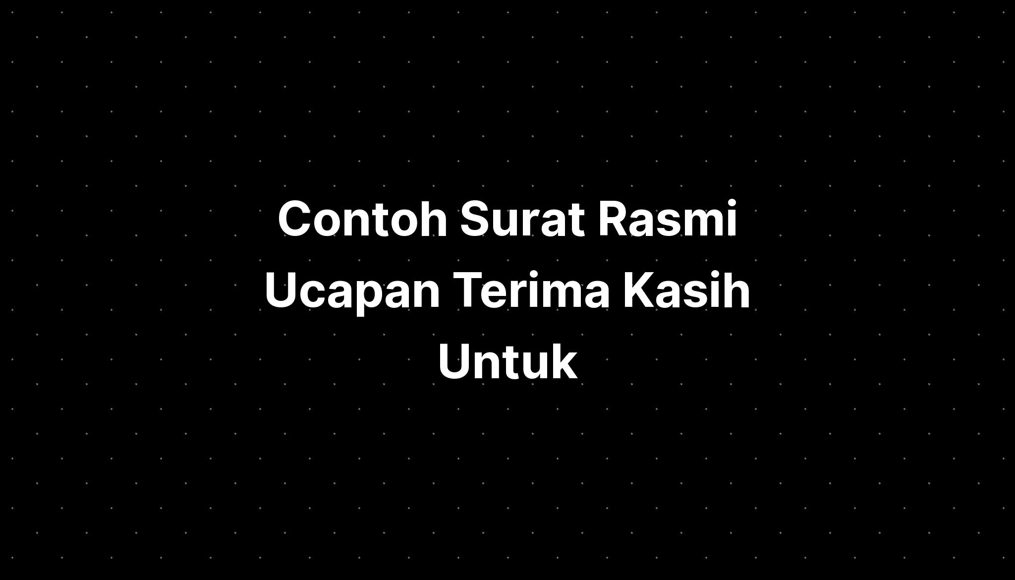 Contoh Surat Rasmi Ucapan Terima Kasih Untuk Imagesee